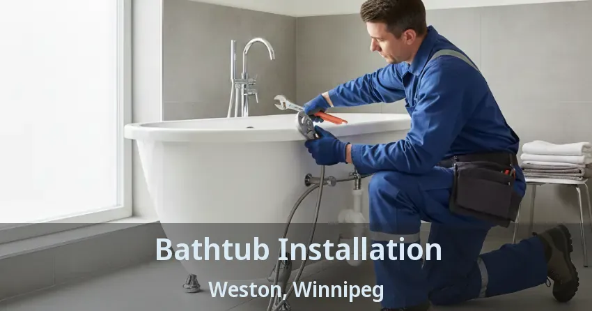 Bathtub Installation Weston, Winnipeg - MB