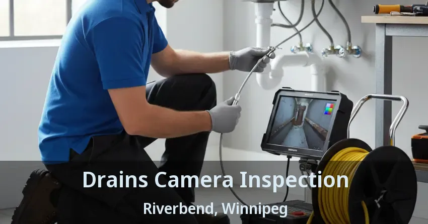 Drains Camera Inspection Riverbend, Winnipeg - MB