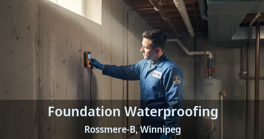 Foundation Waterproofing Rossmere-B, Winnipeg - MB