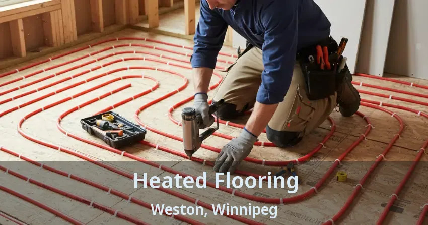 Heated Flooring Weston, Winnipeg - MB
