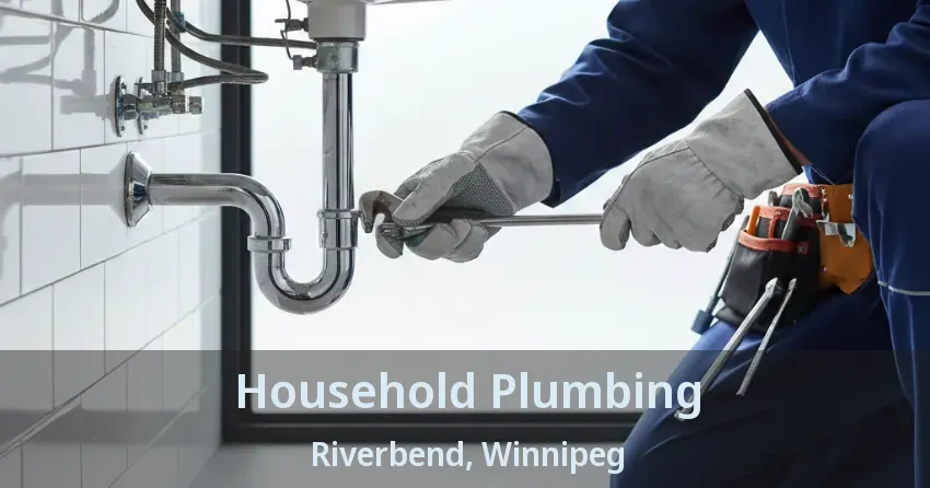 Household Plumbing Riverbend, Winnipeg - MB