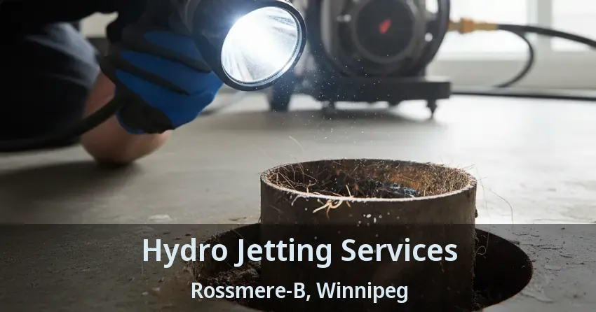 Hydro Jetting Services Rossmere-B, Winnipeg - MB