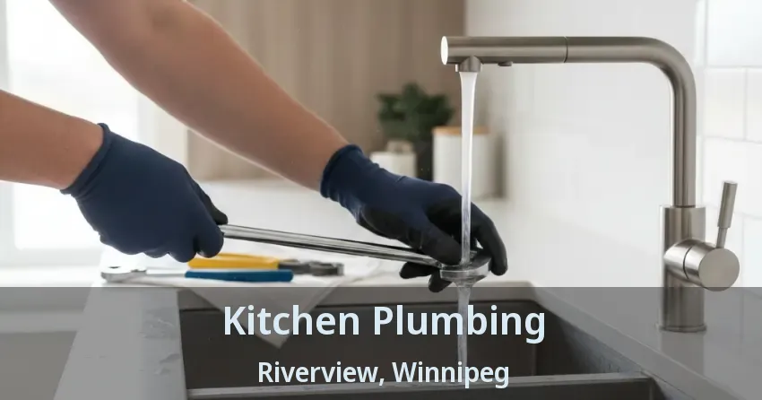 Kitchen Plumbing Riverview, Winnipeg - MB