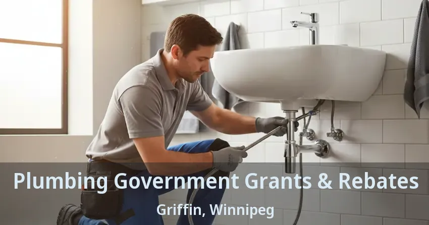 Plumbing Government Grants & Rebates Griffin, Winnipeg - MB