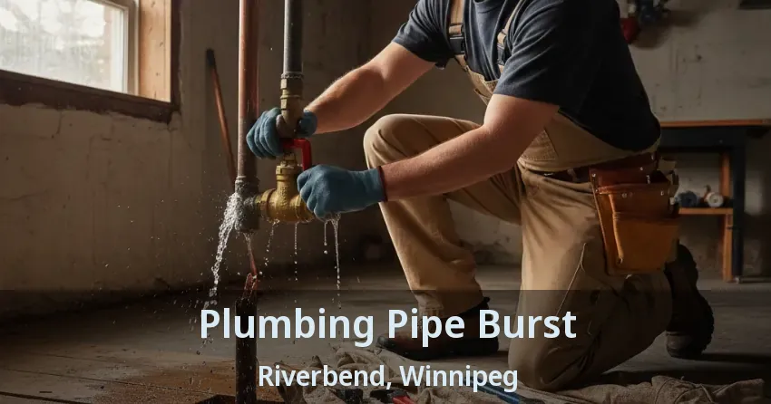 Plumbing Pipe Burst Riverbend, Winnipeg - MB