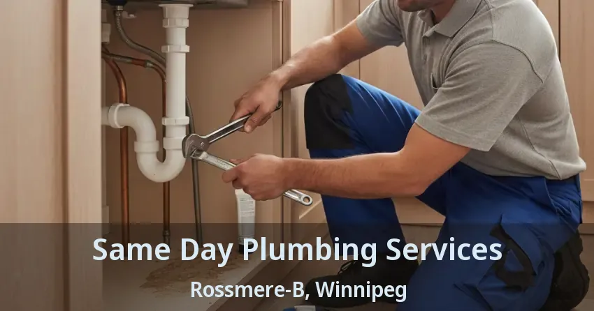 Same Day Plumbing Services Rossmere-B, Winnipeg - MB