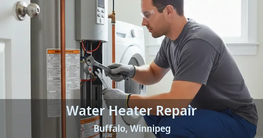 Water Heater Repair Buffalo, Winnipeg - MB