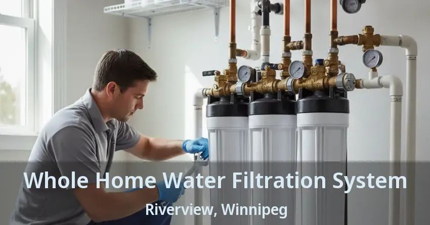 Whole Home Water Filtration System Riverview, Winnipeg - MB
